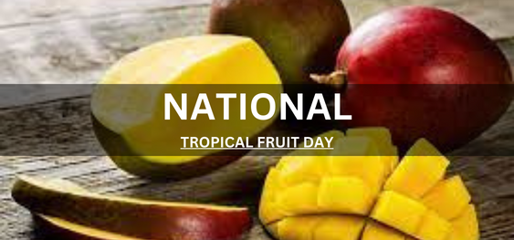 NATIONAL TROPICAL FRUIT DAY [राष्ट्रीय उष्णकटिबंधीय फल दिवस]